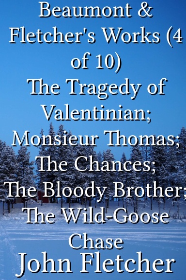 Beaumont Fletcher s Works 4 of 10 The Tragedy of Valentinian