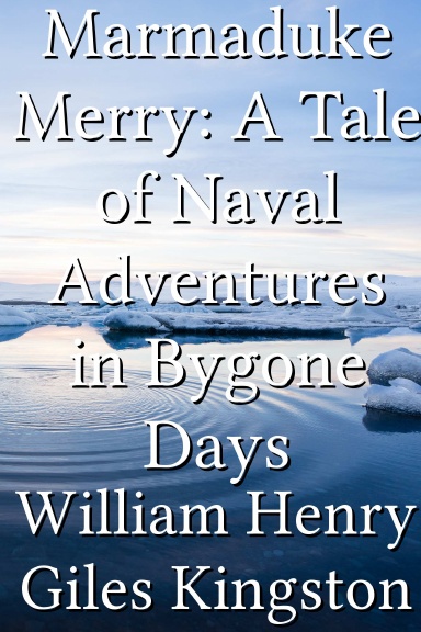 Marmaduke Merry: A Tale of Naval Adventures in Bygone Days
