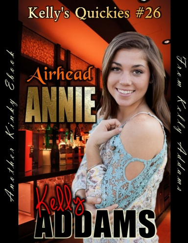 Airhead Annie - Kelly's Quickie #26