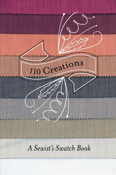 110 Creations: A Sewist's Swatch Book