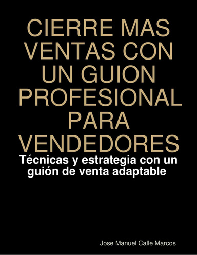 CIERRE MAS VENTAS CON UN GUION PROFESIONAL PARA VENDEDORES