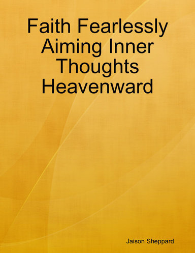 Faith Fearlessly Aiming Inner Thoughts Heavenward