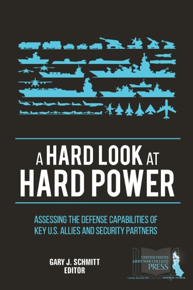 A Hard Look at Hard Power: Assessing The Defense Capabilities of Key U.S. Allies and Security Partners