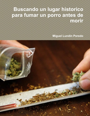 Buscando un lugar historico para fumar un porro antes de morir