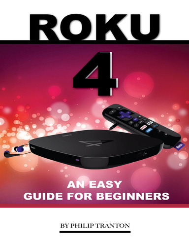 Roku 4: An Easy Guide for Beginners