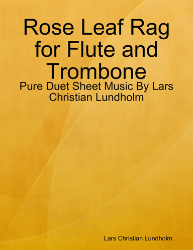 Rose Leaf Rag for Flute and Trombone - Pure Duet Sheet Music By Lars Christian Lundholm