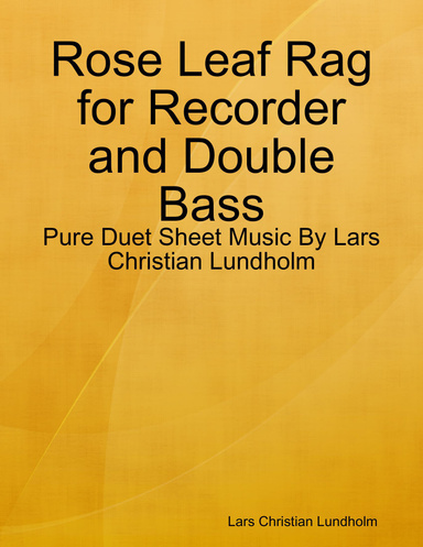 Rose Leaf Rag for Recorder and Double Bass - Pure Duet Sheet Music By Lars Christian Lundholm