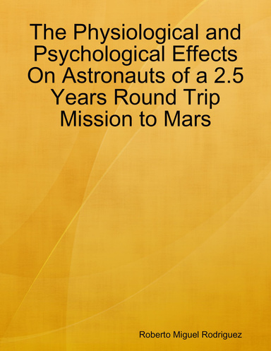 The Physiological and Psychological Effects On Astronauts of a 2.5 Years Round Trip Mission to Mars