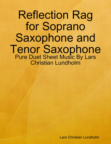 Reflection Rag for Soprano Saxophone and Tenor Saxophone - Pure Duet Sheet Music By Lars Christian Lundholm