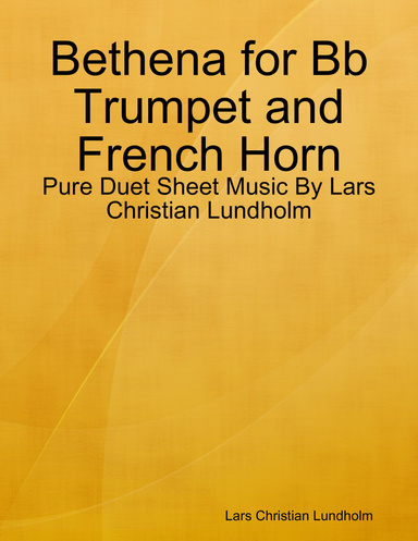 Bethena for Bb Trumpet and French Horn - Pure Duet Sheet Music By Lars Christian Lundholm