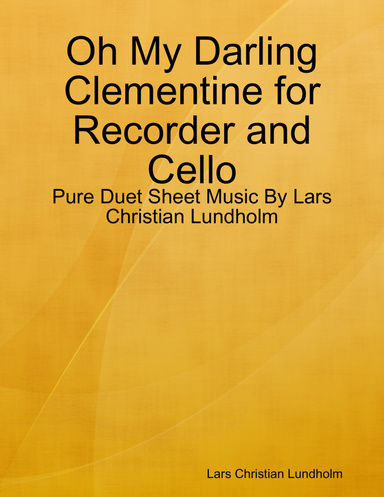 Oh My Darling Clementine for Recorder and Cello - Pure Duet Sheet Music By Lars Christian Lundholm
