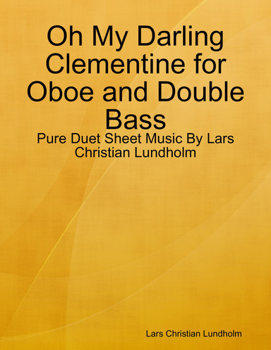 Oh My Darling Clementine for Oboe and Double Bass - Pure Duet Sheet Music By Lars Christian Lundholm