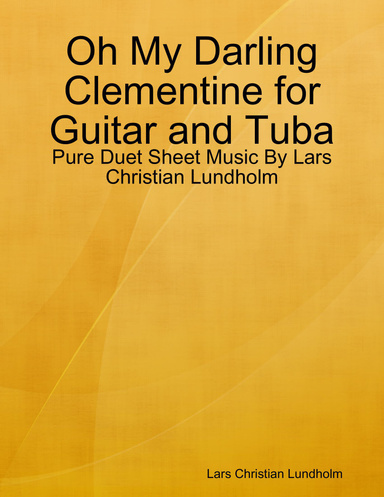 Oh My Darling Clementine for Guitar and Tuba - Pure Duet Sheet Music By Lars Christian Lundholm