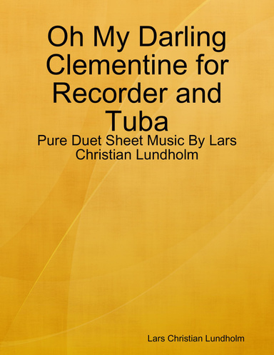 Oh My Darling Clementine for Recorder and Tuba - Pure Duet Sheet Music By Lars Christian Lundholm