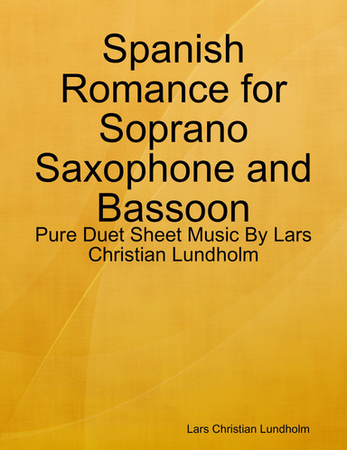 Spanish Romance for Soprano Saxophone and Bassoon - Pure Duet Sheet Music By Lars Christian Lundholm