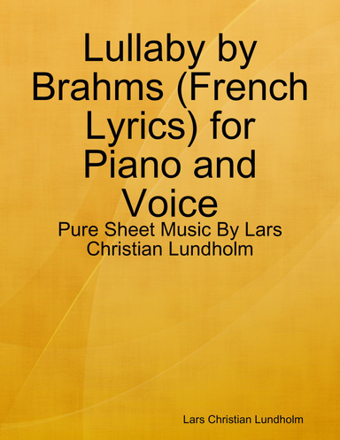 Lullaby by Brahms (French Lyrics) for Piano and Voice - Pure Sheet Music By Lars Christian Lundholm