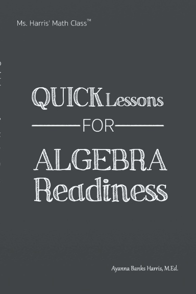 Ms. Harris' Math Class:Quick Lessons for Algebra Readiness