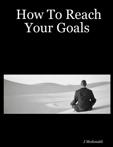 How To Reach Your Goals