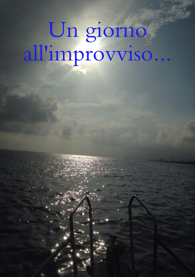 Un giorno all'improvviso...