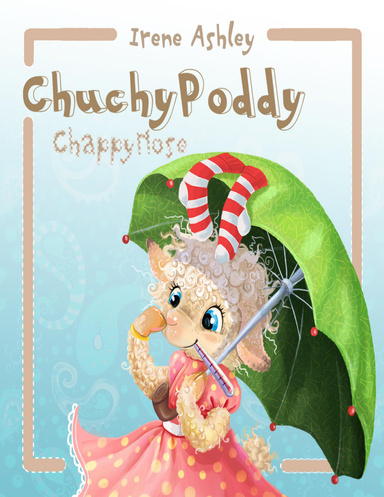 Chuchypoddy Chappynose