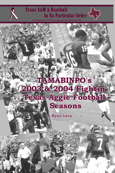 TAMABINPO's 2003 & 2004 Fightin' Texas Aggie Football Seasons