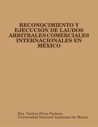 RECONOCIMIENTO Y EJECUCIÓN DE LAUDOS ARBITRALES COMERCIALES INTERNACIONALES EN MÉXICO