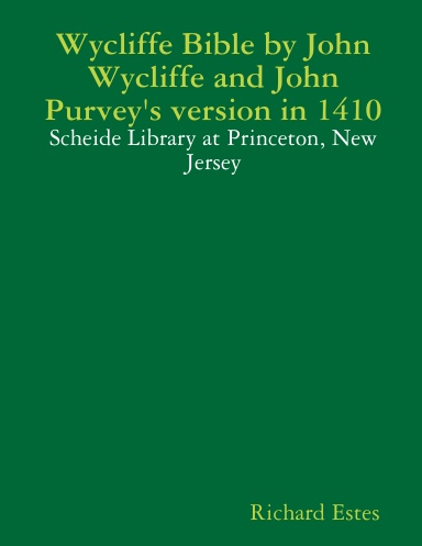 Wycliffe Bible by John Wycliffe and John Purvey's version in 1410 - Scheide Library at Princeton, New Jersey