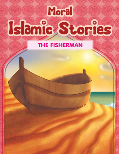 Moral Islamic Stories: The Fisherman