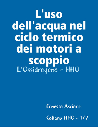 L'uso dell'acqua nel ciclo termico dei motori a scoppio - HHO 1/7