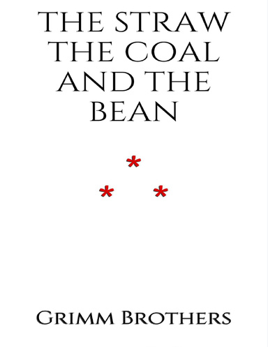 THE STRAW, THE COAL, AND THE BEAN