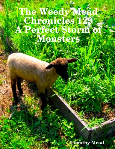 The Weedy Mead Chronicles 129 A Perfect Storm of Monsters