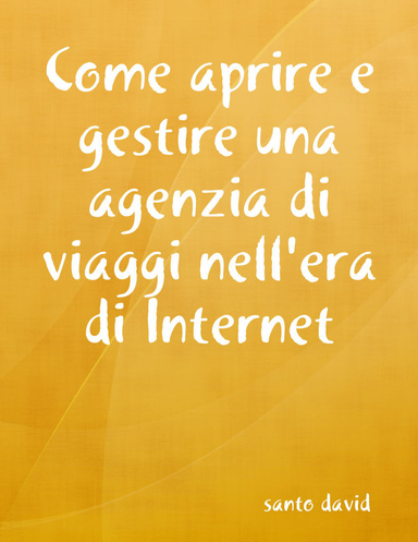 Come aprire e gestire una agenzia di viaggi nell'era di Internet
