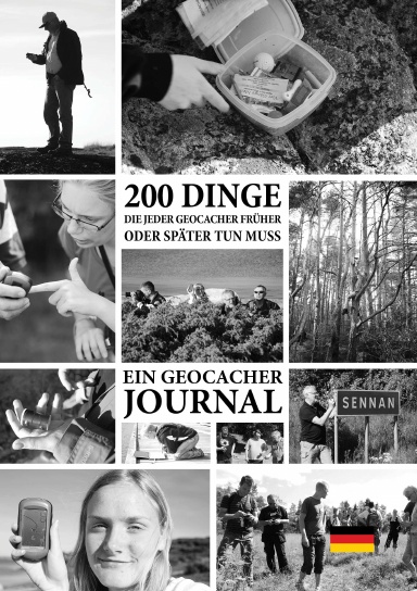 200 Dinge, die jeder Geocacher früher oder später tun muss - Ein Geocacher Journal