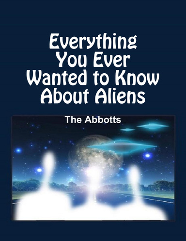 Everything You Ever Wanted to Know About Aliens