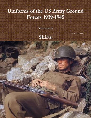 Uniforms of the US Army Ground Forces 1939-1945, Volume 3, Shirts