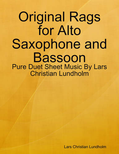 Original Rags for Alto Saxophone and Bassoon - Pure Duet Sheet Music By Lars Christian Lundholm