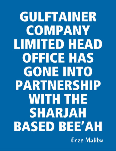GULFTAINER COMPANY LIMITED HEAD OFFICE HAS GONE INTO PARTNERSHIP WITH THE SHARJAH BASED BEE’AH