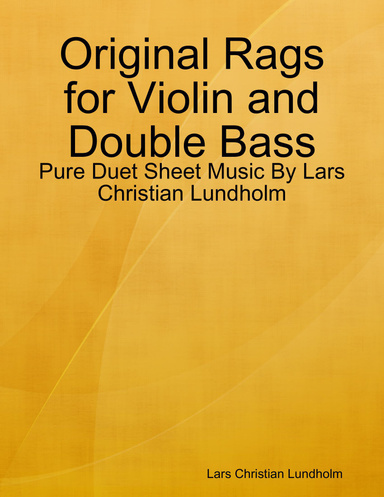 Original Rags for Violin and Double Bass - Pure Duet Sheet Music By Lars Christian Lundholm