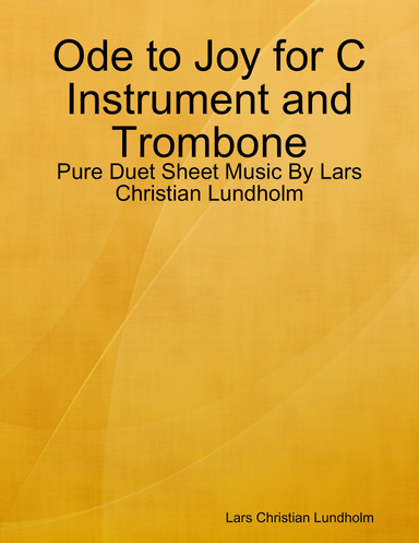 Ode to Joy for C Instrument and Trombone - Pure Duet Sheet Music By Lars Christian Lundholm