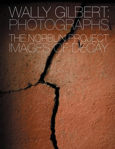 The Norblin Project:  Images of Decay