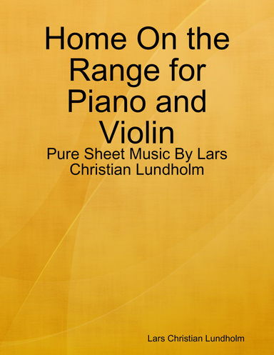 Home On the Range for Piano and Violin - Pure Sheet Music By Lars Christian Lundholm