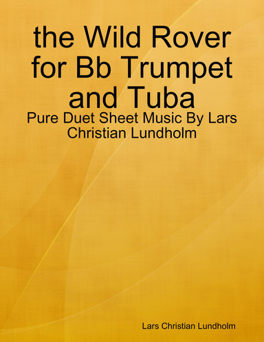 the Wild Rover for Bb Trumpet and Tuba - Pure Duet Sheet Music By Lars Christian Lundholm