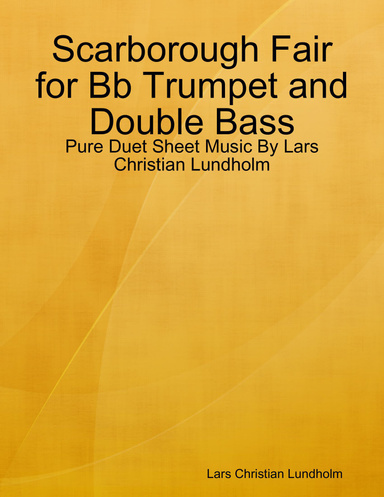 Scarborough Fair for Bb Trumpet and Double Bass - Pure Duet Sheet Music By Lars Christian Lundholm