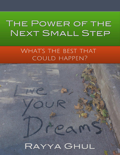 The Power of the Next Small Step : What's the Best That Could Happen?