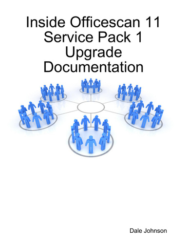 Inside Officescan 11 Service Pack 1 Upgrade Documentation