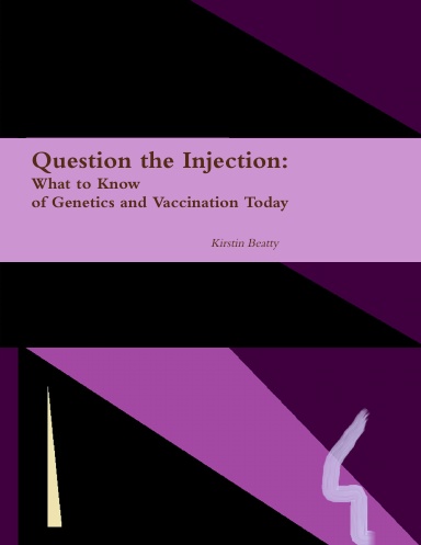 Question the Injection: What to Know of Genetics and Vaccination Today
