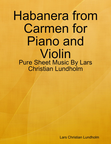 Habanera from Carmen for Piano and Violin - Pure Sheet Music By Lars Christian Lundholm