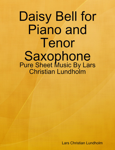 Daisy Bell for Piano and Tenor Saxophone - Pure Sheet Music By Lars Christian Lundholm