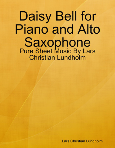 Daisy Bell for Piano and Alto Saxophone - Pure Sheet Music By Lars Christian Lundholm