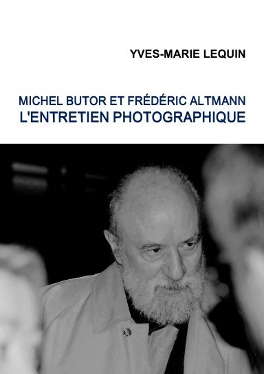 Michel Butor et Frédéric Altmann : L'entretien photographique